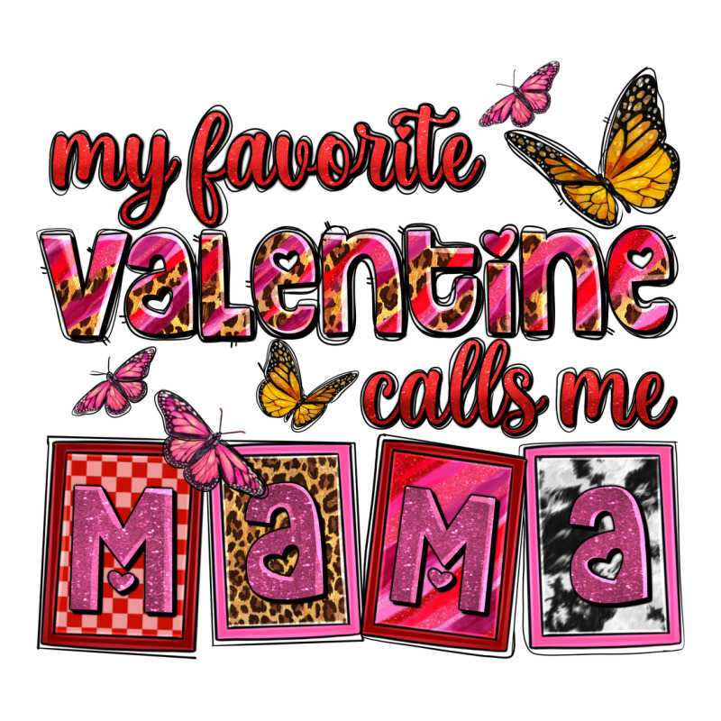 My Favorite Valentine Calls Me Mama Ladies Tee by OliviaCreatesArt | Teevron