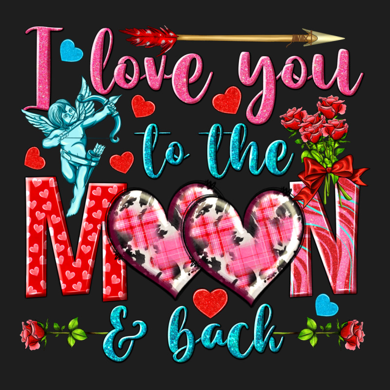 I Love You To The Moon And Back Valentine's Day Classic Tee by HowdyJamesFarm | Teevron
