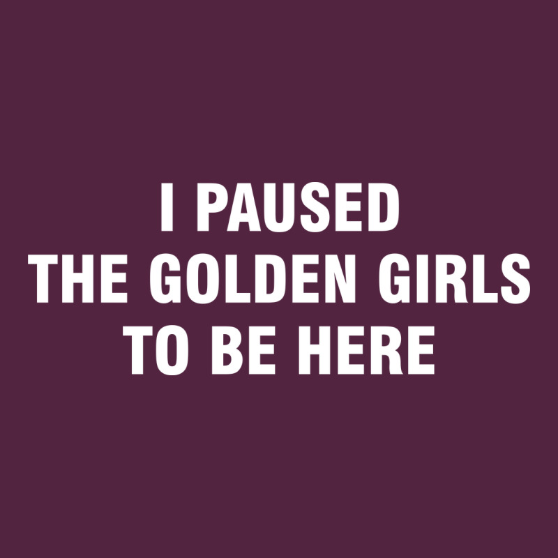 I Paused The Golden Girls To Be Here Urban Hoodie by DesigneFamous | Teevron