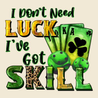 I Don't Need Luck I've Got Skill Ladies Tee | Teevron