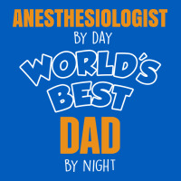 Anesthesiologist By Day Worlds Best Dad By Night Fathers Day Urban Hoodie | Teevron