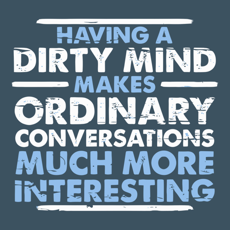 Having A Dirty Mind Makes Ordinary Conversations Much More Interesting Urban Hoodie by linhVisuals | Teevron