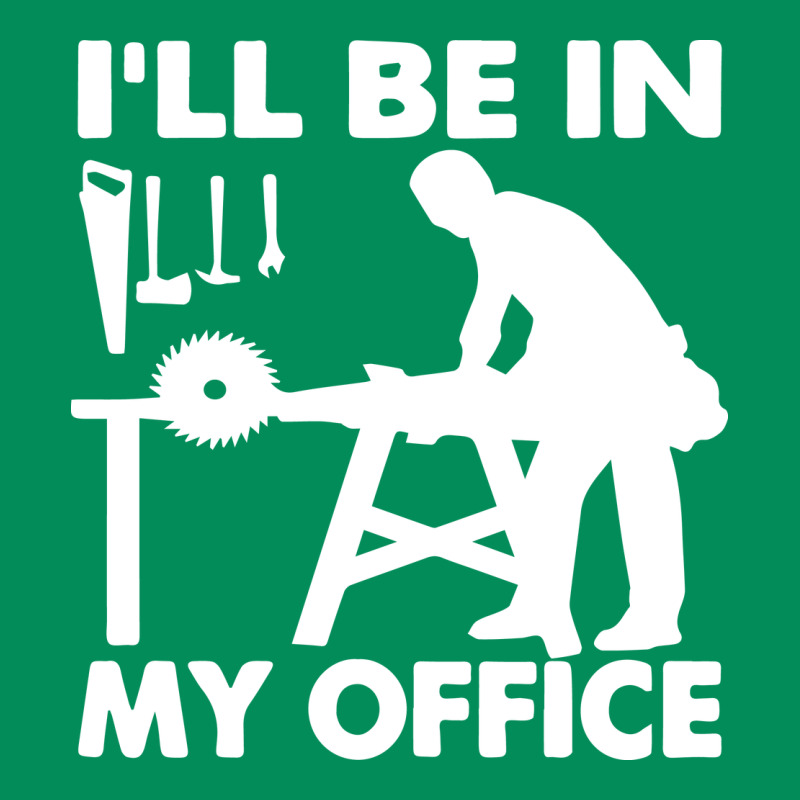 I'll Be In My Office Carpenter Woodworking Urban Hoodie by linhVisuals | Teevron
