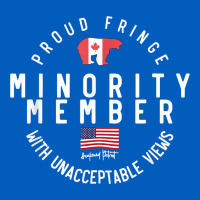 Proud Member Of Small Fringe Minority With Unacceptable View T Shirt Urban Hoodie | Teevron