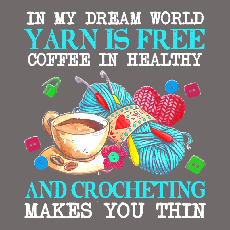 Yarn T  Shirt In My Dream World Yarn Is Free, Coffee Is Healthy And Cr Urban Hoodie by linhVisuals | Teevron