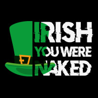 Irish You Were Naked Funny St Patrick Day Urban Hoodie | Teevron