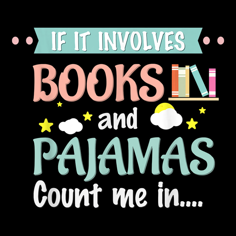 If It Involves Books And Pajamas Book Lover Gift Tee T Shirt Urban Hoodie by linhVisuals | Teevron
