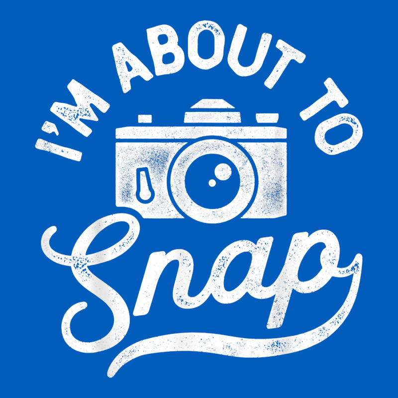 I'm About To Snap Photography Photographer Camera Men Women T Shirt Urban Hoodie by linhVisuals | Teevron
