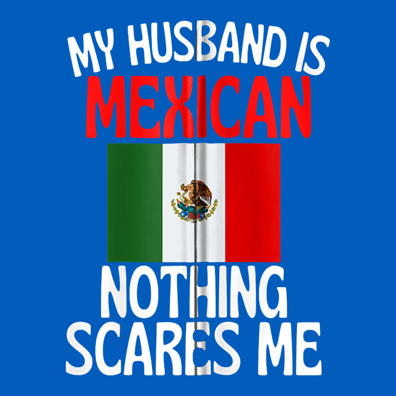 My Husband Is Mexican Nothing Scares Me Funny Husband Zip Hoodie Urban Hoodie by linhVisuals | Teevron