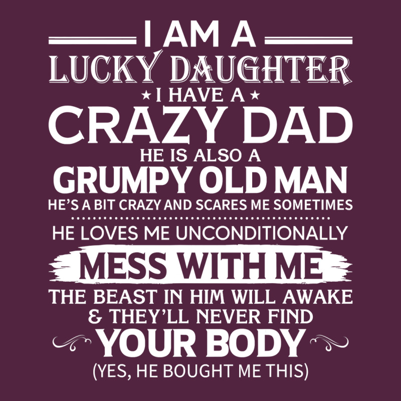 I Am A Lucky Daughter I Have A Crazy Dad Grumpy Old Man T Shirt Urban Hoodie by linhVisuals | Teevron