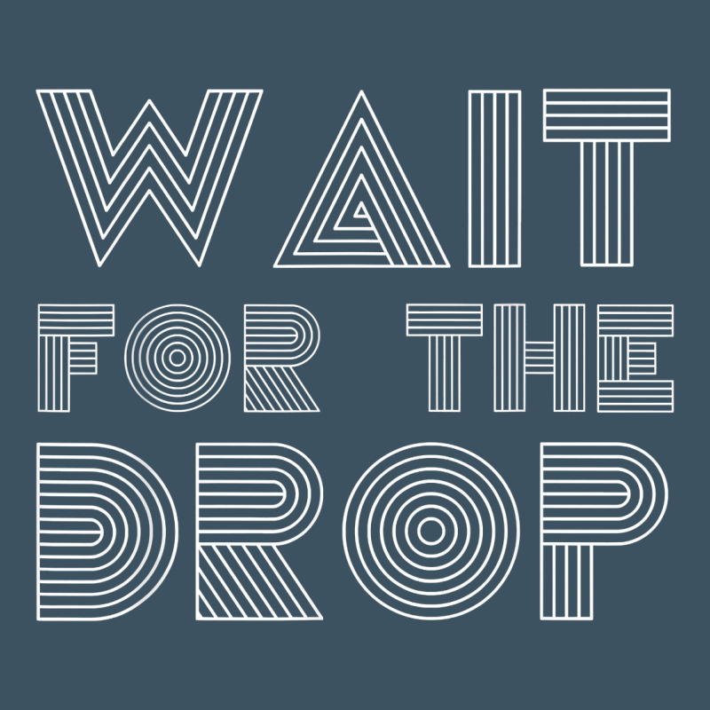 Retro Edm Wait For The Drop House Dj Trance Wash T Shirt Urban Hoodie by linhVisuals | Teevron