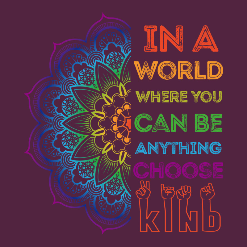 Kindeness In A World Where You Can Be Anything Choose Kind Kindness Urban Hoodie by linhVisuals | Teevron
