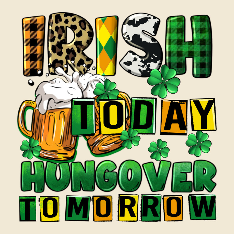 Irish Today Hungover Tomorrow Ladies Tee by CowGirlArtShop | Teevron