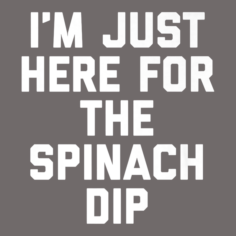 Foodie Appetizer I'm Just Here For The Spinach Dip Premium T Shirt Urban Hoodie by linhVisuals | Teevron