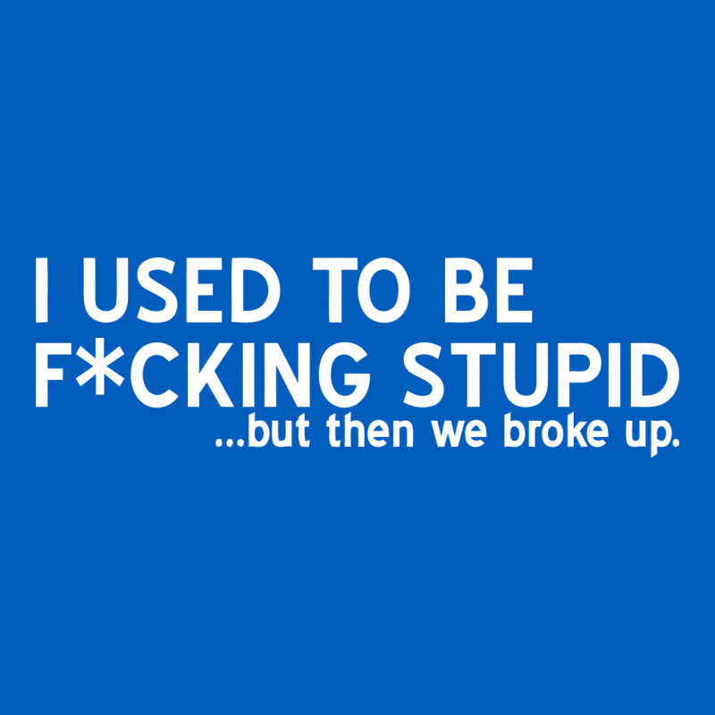 I Used To Be F Cking Stupid Urban Hoodie by linhVisuals | Teevron