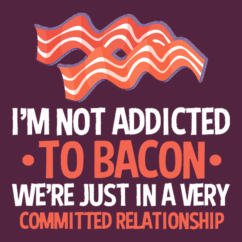 Bacon Apparel T  Shirt I'm Not Addicted To Bacon We Were Just In A Com Urban Hoodie by linhVisuals | Teevron