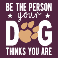 Be The Person Your Dog Thinks You Are T  Shirt Be The Person Your Dog Urban Hoodie | Teevron