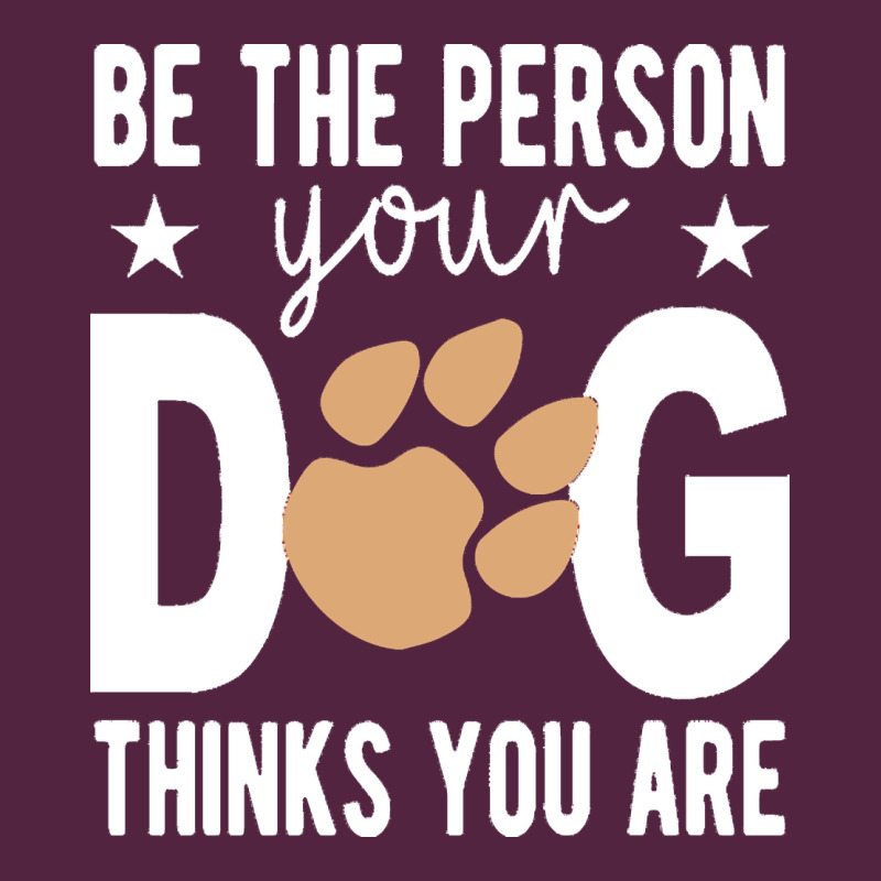 Be The Person Your Dog Thinks You Are T  Shirt Be The Person Your Dog Urban Hoodie by linhVisuals | Teevron