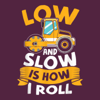 Asphalt Paving Operator Quote Low And Slow Is How I Roll T Shirt Urban Hoodie | Teevron