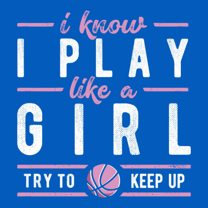 Basketball Gifts For Girls I Know I Play Like A Girl Try To Keep Up In Urban Hoodie by linhVisuals | Teevron