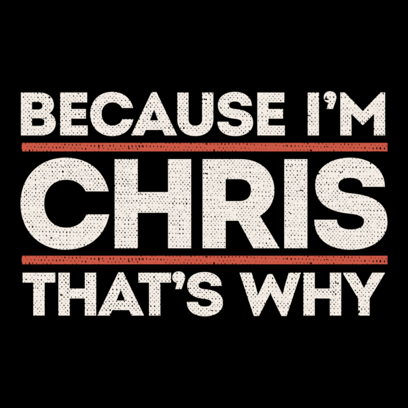 Because I'm Chris That's Why Sarcastic Birthday Gifts For Chris Funny Urban Hoodie by linhVisuals | Teevron