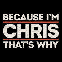 Because I'm Chris That's Why Sarcastic Birthday Gifts For Chris Funny Urban Hoodie | Teevron