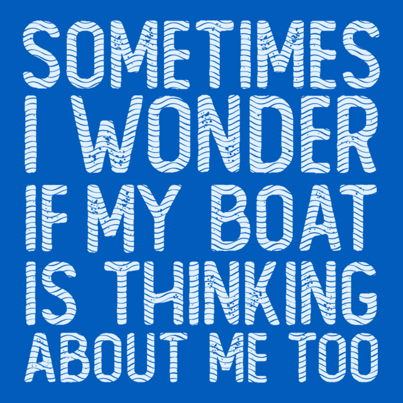Boating Funny If My Boat Is Thinking About Me Too Funny Pontoon Boat L Urban Hoodie by linhVisuals | Teevron