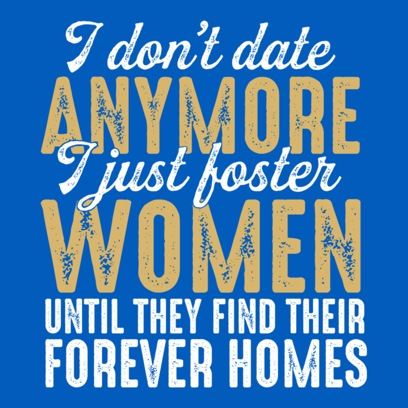 Don't Date Anymore I Just Foster Women Until They Find Their Forever H Urban Hoodie by linhVisuals | Teevron