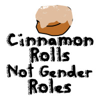 cinnamon rolls not gender roles | Teevron