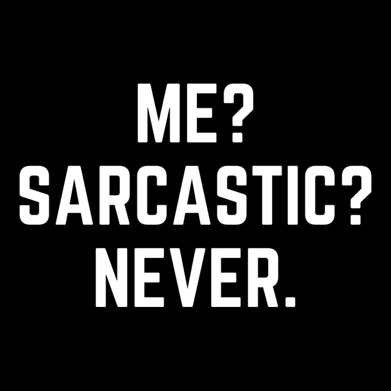 Me? Sarcastic? Never - Funny Sayings Urban Hoodie by linhVisuals | Teevron