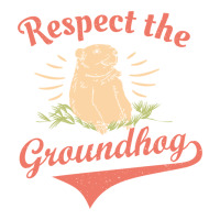 respect the groundhog happy groundhog day vintage | Teevron