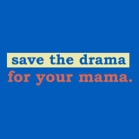 Save The Drama For Your Mama Vintage Style Urban Hoodie | Teevron