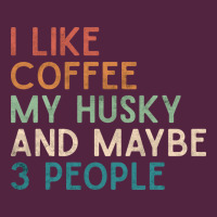 Siberian Husky Dog I Like Coffee My Husky And Maybe 3 People Vintage D Urban Hoodie | Teevron