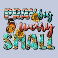 Pray Big Worry Small Long Sleeve Tee | Teevron