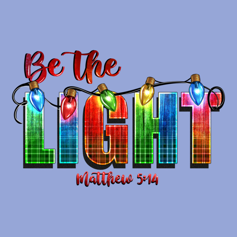 Be The Light Matthew 5 14 Classic Tee by CowGirlArtShop | Teevron