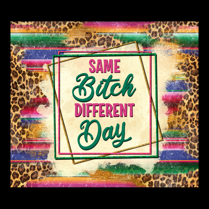 Same Bitch Different Day Heavy Core Tee by TumblerDesignByShophia | Teevron
