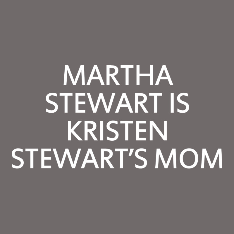 Martha Stewart Is Kristen Stewart's Mom - Quotes Urban Hoodie by linhVisuals | Teevron
