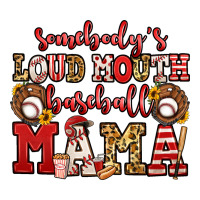 somebody's loud mouth baseball mama | Teevron