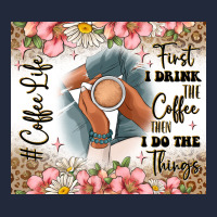 First I Drink The Coffee Then I Do The Things Premium Sweatshirt | Teevron