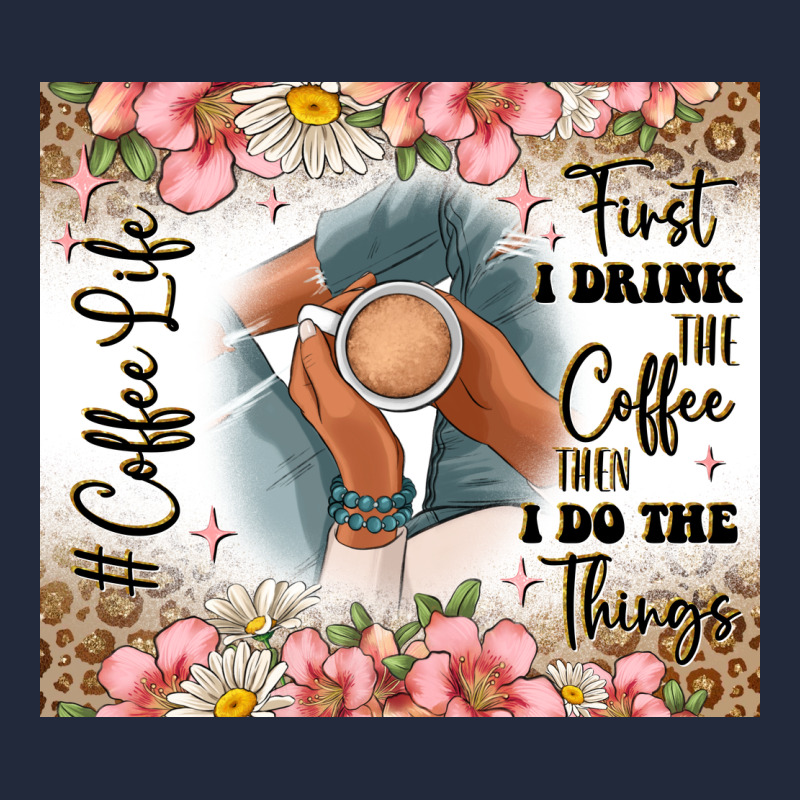 First I Drink The Coffee Then I Do The Things Premium Sweatshirt by JahusDesignShop | Teevron