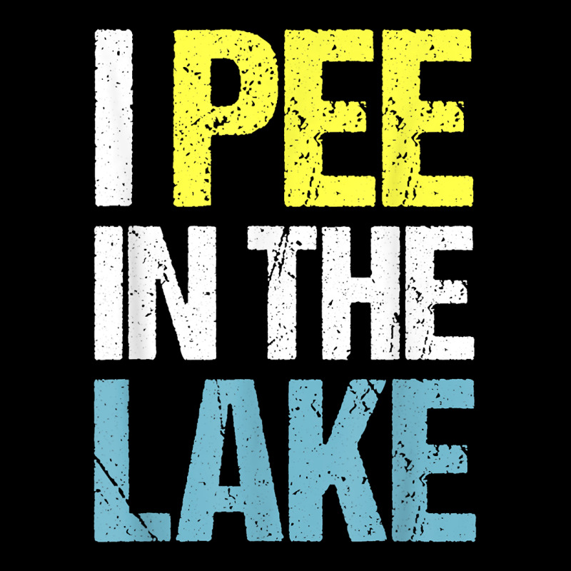 I Pee In The Lake Funny Summer Vacation T Shirt Urban Hoodie by linhVisuals | Teevron