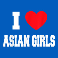 I Love Asian Girls T Shirt Urban Hoodie | Teevron
