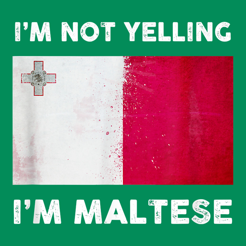 I'm Not Yelling I'm Maltese Shirt  Malta Flag T Shirt Urban Hoodie by linhVisuals | Teevron