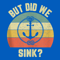 Mens Funny Boating Shirt But Did We Sink Rope Anchor Boat Captain Tank Urban Hoodie | Teevron