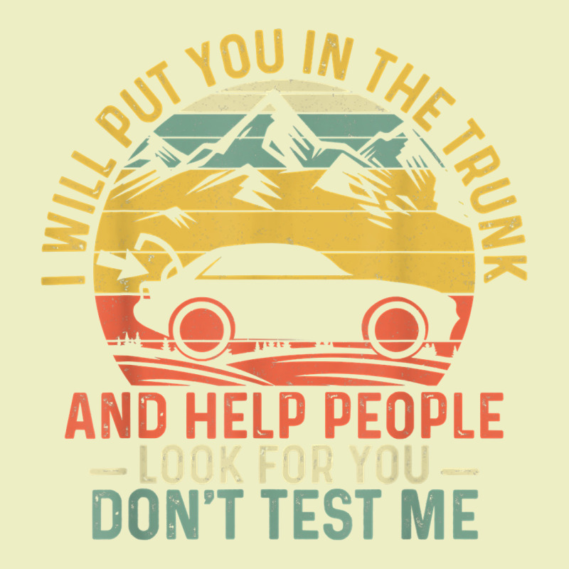 I Will Put You In The Trunk And Help People Funny Saying T Shirt Urban Hoodie by linhVisuals | Teevron