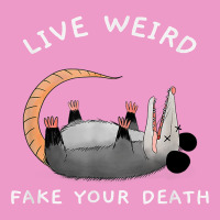 Funny Opossum Possum Tee Live Weird Fake Your Death T Shirt Urban Hoodie | Teevron