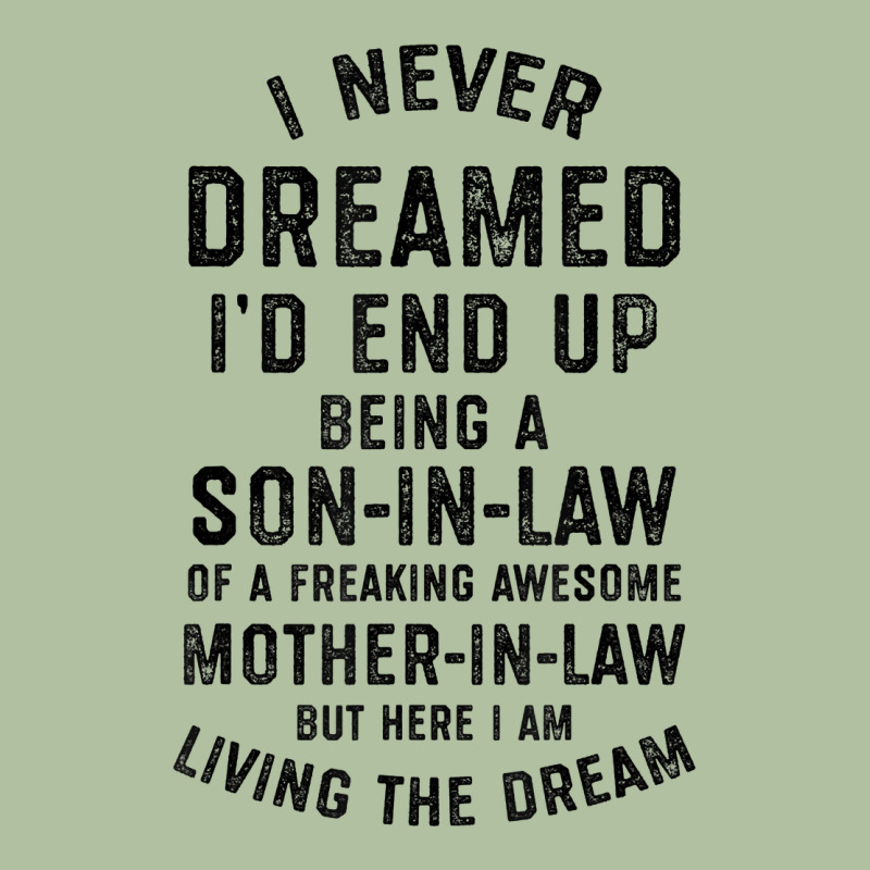 Mens I Never Dreamed I'd End Up Being A Son In Law Funny Gift T Shirt Urban Hoodie by linhVisuals | Teevron