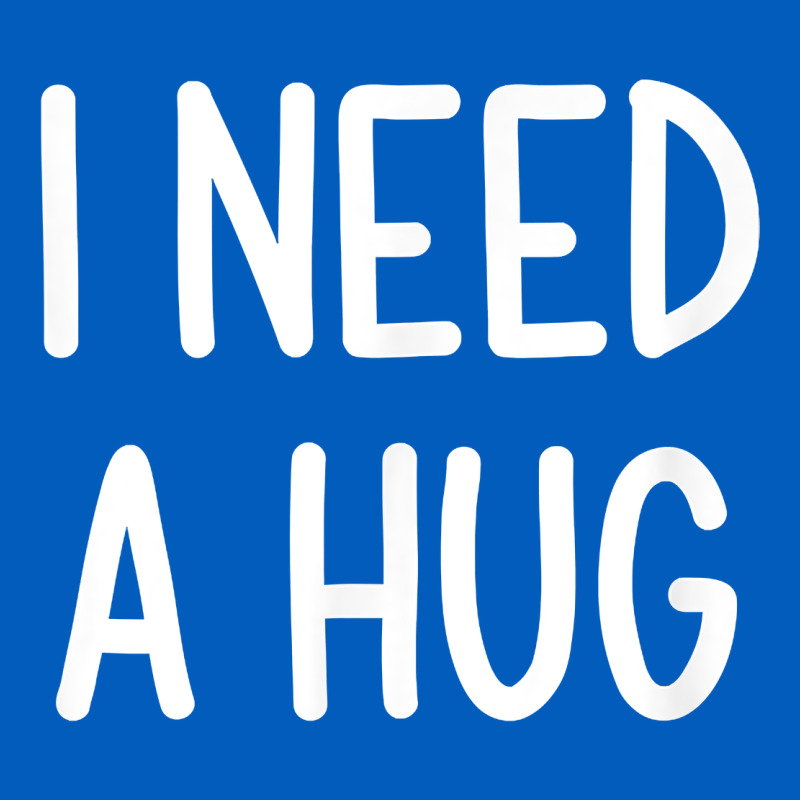 I Need A Hug, Funny, Joke, Sarcastic, Family T Shirt Urban Hoodie by linhVisuals | Teevron