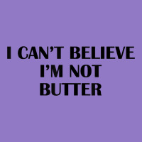 I Cant Believe Im Not Butter T Shirt Urban Hoodie | Teevron