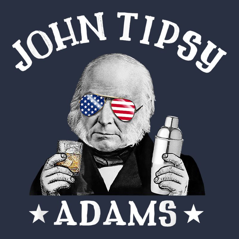 John Tipsy Adams President John Quincy Adams 4th Of July T Shirt Urban Hoodie by linhVisuals | Teevron